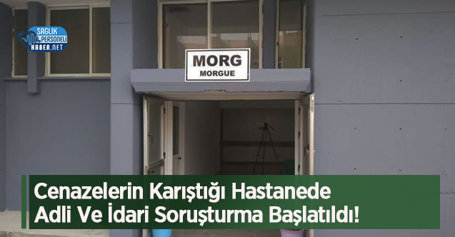 morg-adli-idari-sorusturma.jpg