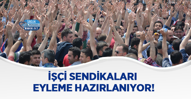 isci-sendikalari-eyleme-hazirlaniyor.jpg