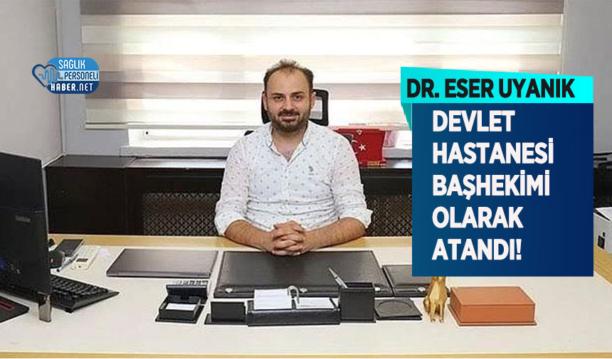 dr-eser-uyanik-bashekim-olarak-atandi.jpg