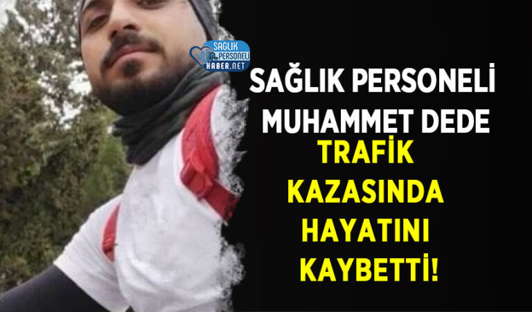 saglik-personeli-muhammet-dede-trafik-kazasinda-hayatini-kaybetti.jpg