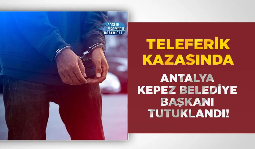 teleferik-kazasinda-belediye-baskani-tutuklandi.jpg